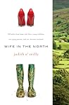 Wife in the North by Judith O'Reilly Wife in the North by Judith O'Reilly