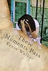 These Moments Pass: Poems