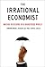 The Irrational Economist: M...