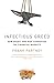 Infectious Greed: How Deceit and Risk Corrupted the Financial Markets
