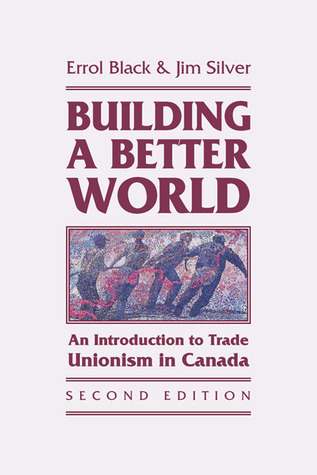 Building a Better World: An Introduction to Trade Unionism in Canada