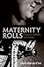 Maternity Rolls: Pregnancy, Childbirth and Disability