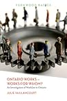 Ontario Works ? Works for Whom?: An Investigation of Workfare in Ontario (Fernwood Basics Series)