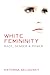 White Femininity: Race, Gender & Power