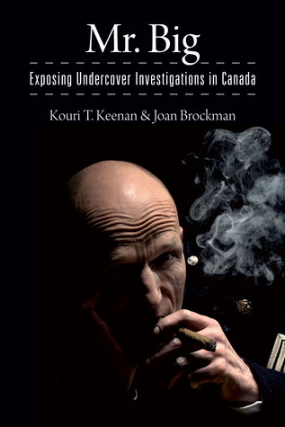Mr. Big: Exposing Undercover Investigations in Canada
