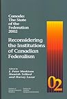 Canada: The State of the Federation 2002: Reconsidering the Institutions of Canadian Federalism (Queen's Policy Studies Series) (Volume 13)