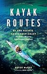 Kayak Routes of the Pacific Northwest Coast: From Northern Oregon to British Columbia's North Coast
