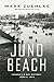 Juno Beach: Canada's D-Day Victory June 6, 1944