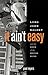It Ain't Easy by Paul Myers It Ain't Easy by Paul Myers