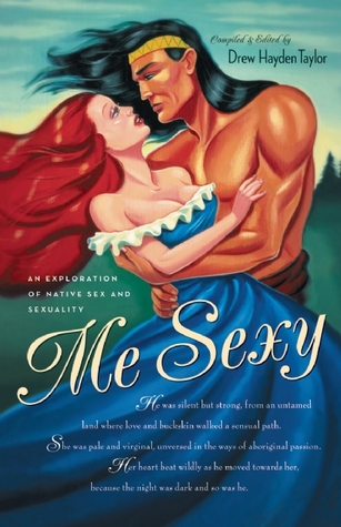 Me Sexy: An Exploration of Native Sex and Sexuality (Paperback)