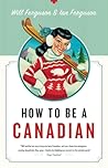 How to Be a Canadian by Will Ferguson