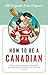 How to Be a Canadian by Will Ferguson