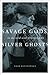 Savage Gods, Silver Ghosts: In The Wild with Ted Hughes