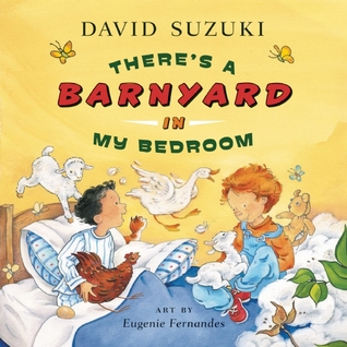 There's a Barnyard in My Bedroom (David Suzuki Institute)