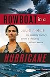 Rowboat in a Hurricane: My Amazing Journey Across a Changing Atlantic Ocean Rowboat in a Hurricane: My Amazing Journey Across a Changing Atlantic Ocean