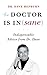 The Doctor is In(sane): Indispensable Advice from Dr. Dave