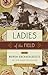Ladies of the Field by Amanda Adams