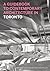 A Guidebook to Contemporary Architecture in Toronto by Margaret Goodfellow