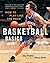 Basketball Basics: How to Play Like the Pros