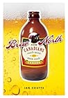 Brew North: How Canadians Made Beer and Beer Made Canada Brew North: How Canadians Made Beer and Beer Made Canada