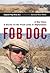 FOB Doc: A Doctor On the Fr...