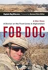 FOB Doc: A Doctor On the Front Lines in Afghanistan - A War Diary