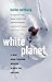 White Planet: A Mad Dash th...