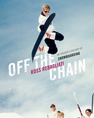 Off the Chain: An Insider's History of Snowboarding