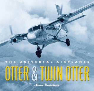 Otter and Twin Otter: The Universal Airplanes (Paperback)