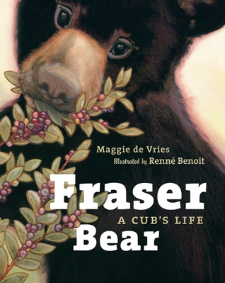 Fraser Bear: A Cub's Life (Hardcover)