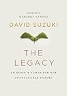 The Legacy by David Suzuki The Legacy by David Suzuki