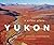 Yukon: A Wilder Place