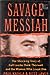 SAVAGE MESSIAH by Paul Kaihla