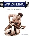 Wrestling: A Pictorial History Wrestling: A Pictorial History
