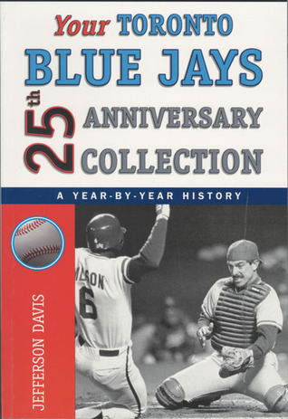 Your Toronto Blue Jays 25th Anniversary Collection: A Year-By-Year History (Paperback)