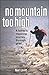 No Mountain Too High by Ned Levitt