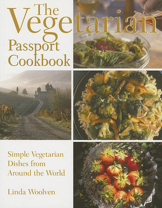 Vegetarian Passport Cookbook: Simple Vegetarian Dishes From Around The World