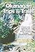 Okanagan Trips & Trails: A Guide to the Backroads and Hiking Trails of British Columbis's Okanagan - Similkameen Region