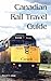 Canadian Rail Travel Guide by Daryl Adair