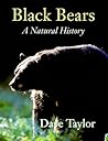 Black Bears: A Natural History Black Bears: A Natural History