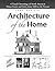 Architecture of the Home: A Visual Chronology of North American House Forms and Styles from 1600 to the Present