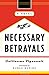 Necessary Betrayals by Guillaume Vigneault
