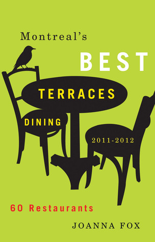 Montreal's Best Terraces Dining 2011–2012: 60 Restaurants