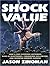 Shock Value: How a Few Eccentric Outsiders Gave Us Nightmares, Conquered Hollywood, and Invented Modern Horror