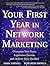 Your First Year in Network Marketing: Overcome Your Fears, Experience Success, and Achieve Your Dreams!