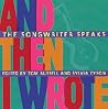 And Then I Wrote: The Songwriter Speaks