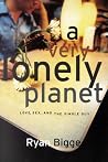 A Very Lonely Planet: Love, Sex, and the Single Guy A Very Lonely Planet: Love, Sex, and the Single Guy