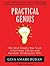 Practical Genius: The Real Smarts You Need to Get Your Talents and Passions Working for You