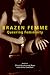 Brazen Femme: Queering Femi...