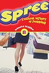 Spree: A Cultural History of Shopping Spree: A Cultural History of Shopping